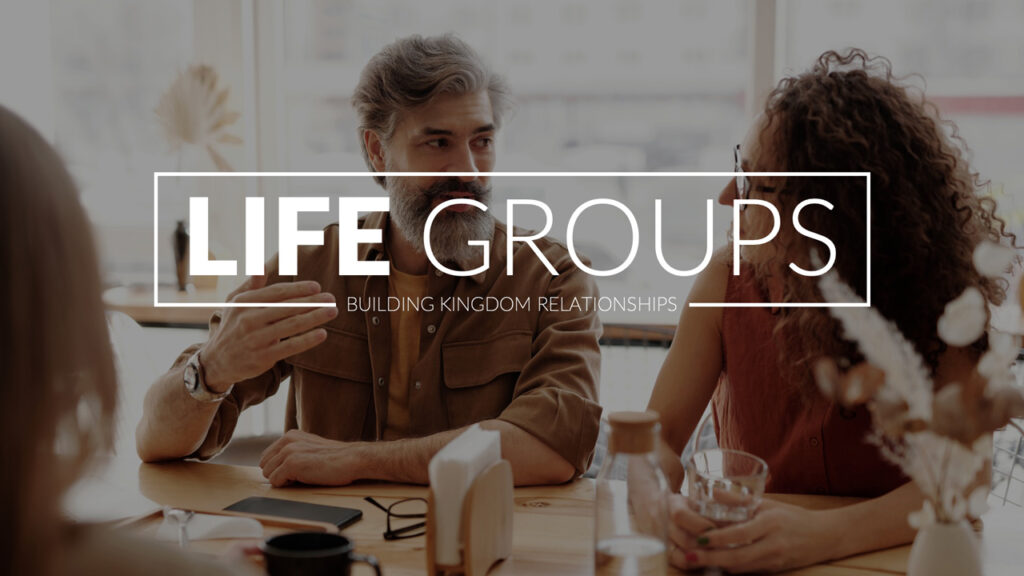 Life groups build kingdom relationships and church membership