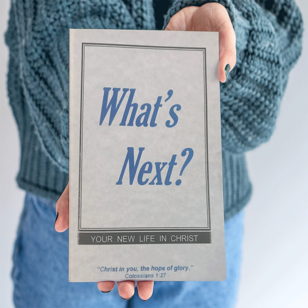 Next Steps? Read What's Next - Your New Life in Christ booklet