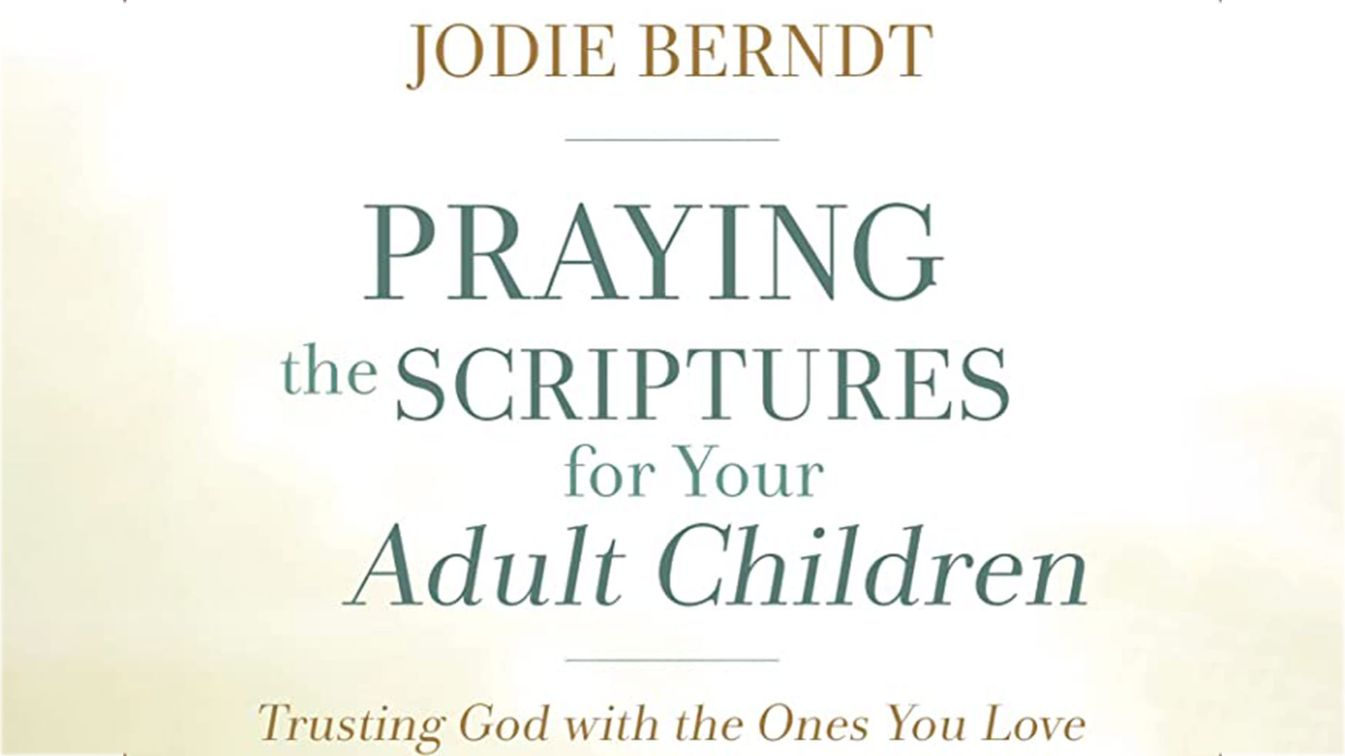 Desert Springs Church Women's Ministry Summer Study - Praying the Scriptures for Your Adult Children by Jodie Berndt