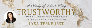 Lysa Terkeurst, Trustworthy Bible study