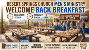Desert Springs Church Men's Ministry "Welcome Back Breakfast" | 10.31.2026 | Palm Desert CA